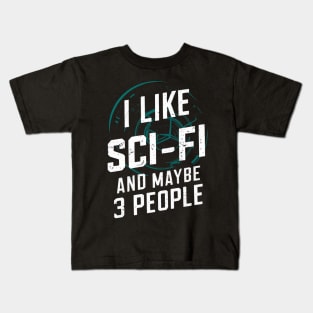 I Like Science Fiction And Maybe 3 People Gift For Sci-Fi Nerd Space Geek SciFi Funny Humour Kids T-Shirt